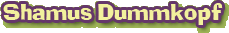 Shamus Dummkopf